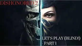 Dishonored 2 -The start of a murderous journey (Let's Play, Blind) - Part 1
