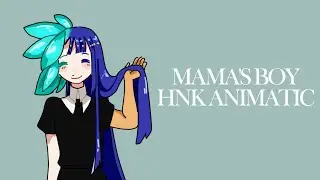 MAMA'S BOY | HNK ANIMATIC