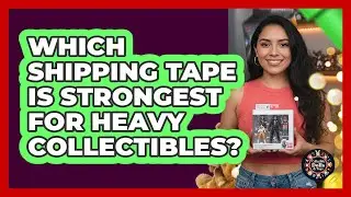 Which Shipping Tape Is Strongest For Heavy Collectibles?