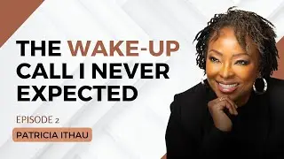 1799. The Wake-Up Call I Never Expected - Patricia Ithau #leadership #cta101