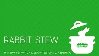 Rabbit Stew | VIDEO GAMES! | June 22, 2016 | Hyperkinetic Studios!