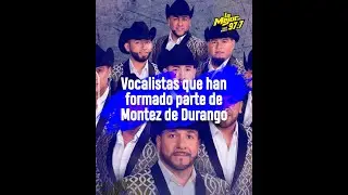 Vocalistas que han formado parte de Montez de Durango