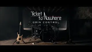 Ticket to Nowhere - Gain Control (official music video)
