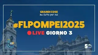 #FLPompei2025 | Diretta Giorno 3