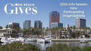 Long Beach Gives 2024   Info Session   New Participating Organizations