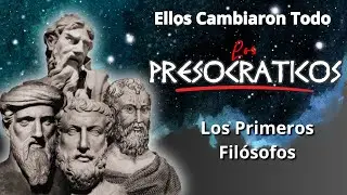 Los Presocr&aacute;ticos: Los Fil&oacute;sofos que Cambiaron el Mundo