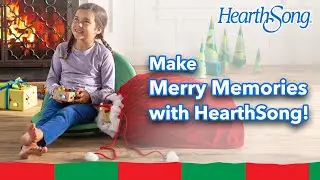 Make Merry Memories with HearthSong!