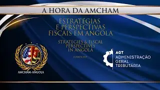 Hora da AmCham | Evento AmCham e AGT - Estratégias e perspectivas fiscais em Angola - 05/11/2025