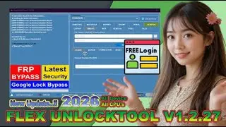 Update FlexUnlock Tool V1.2.27 Support All CPU's  | Unlock-FRP Android Solution