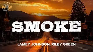Jamey Johnson, Riley Green - Smoke (Lyrics)