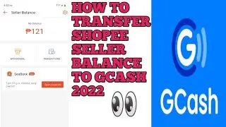 HOW TO TRANSFER SHOPEE SELLER BALANCE TO GCASH 2022