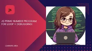 JS PRIME NUMBER PROGRAM : FOR LOOP + DEBUGGING !