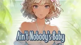 Nightcore - Ain't Nobody's Baby || Lyrics