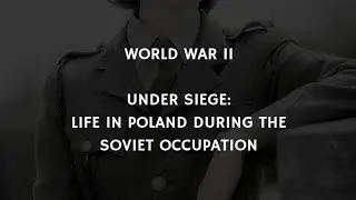 WW2 : UnderSiege | Life In Poland Under Soviet Occupation | World War 2