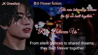 JK Oneshot –//Rain Between Us// Bonus 