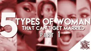IUIC | The 5 TYPES OF WOMEN | PART ONE