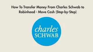 How To Transfer Money From Charles Schwab to Robinhood - Move Cash (Step-by-Step)