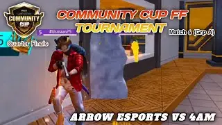 4AM VS ARROW ESPORTS | COMMUNITY CUP FF TOURNAMENT 🔥🥵 GROUP A QUARTER FINALS | MATCH 6