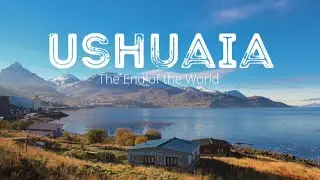 Ushuaia | Argentina | The End of the World