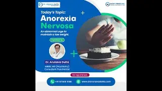 Anorexia Nervosa (An abnormal urge to maintain low weight) - Dr. Arunava Datta