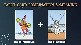 Two of Pentacles & Two of Swords 💡TAROT CARD COMBINATION AND MEANING