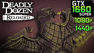 Deadly Dozen Reloaded - GTX 1660 Super | 1080p 1440p | PC Gameplay Benchmark