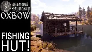 Fishing Hut! | Oxbow | Medieval Dynasty Gameplay | EP 29