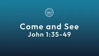 14th September 2025  -  Come and See: John 1:35-49 - Christ Central Church Portsmouth