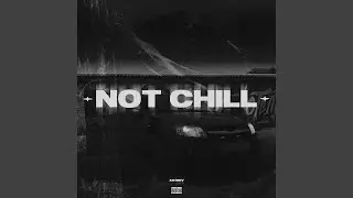 Not Chill