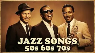 Frank Sinatra, Nat King Cole Best songs🎷Old Soul & Jazz Music Of The 50's 60's 70's🎷Timeless Jazz