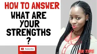 WHAT ARE YOUR STRENGTHS? EASY WAY TO ANSWER THE QUESTION WITH EXAMPLES.