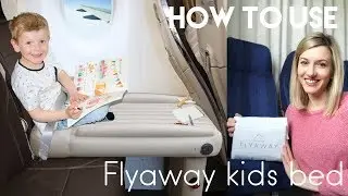 How to use Flyaway Kids Bed for a stress-free flight with children & toddlers