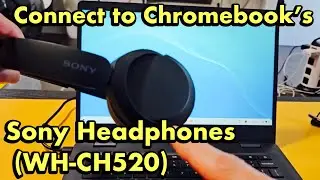 Sony WH-CH520 Headphones: How to Pair &  Connect to Chromebooks (via Bluetooth)