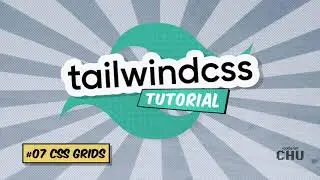Tailwind CSS v1 | Tutorial Series | 07 CSS Grids