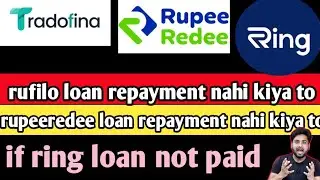 Ring & Rufilo loan repayment nahi kiya to // rupeeredee loan repayment nahi kiya to// loan not paid