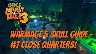 Orcs Must Die! 3 Warmage 5 Skull Guide #7 Close Quarters!