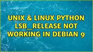 Unix & Linux: python lsb_release not working in debian 9