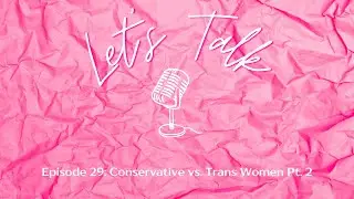Let's Talk about Conservative vs. Trans Women Pt. 2