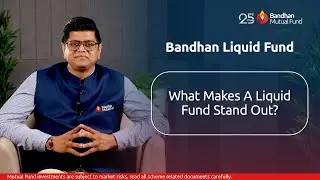 Bandhan Liquid Fund | Understanding Short-Term Investment Strategy 