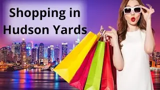 Shopping in HUDSON YARDS New York Mall . Virtual tour. Top 10 best Boutiques.