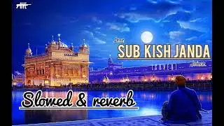 Sub Kish Janda (slowed & Reverb) - Love | Jainen | New Punjabi Shabad Gurbani 2023 |