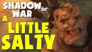 Middle Earth: Shadow of War Funny Moments - A LITTLE SALTY