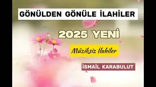 İsmail Karabulut - GÖNÜLDEN GÖNÜLE İLAHİLER - 2025 [YENİ]
