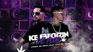 LIPERA NO BEAT, MLK NO BEAT - ICE BECKZIN DE FLOR