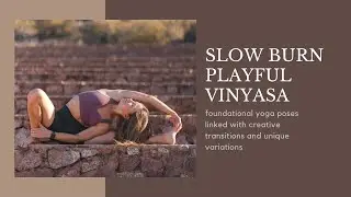Slow Burn Vinyasa | 50-Minute Yoga Class | Playful Poses & Transitions