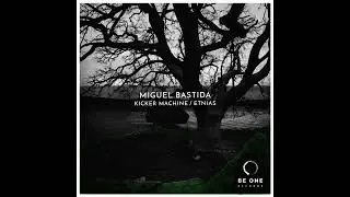 Miguel Bastida - Kicker Machine (Original Mix) [Be One Records]