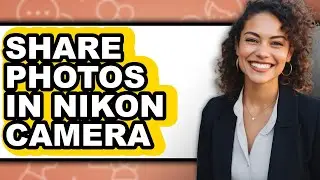 How to Share Photos in Nikon Camera (full Guide)