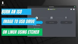 Как записать ISO-файл на USB-накопитель в Linux с помощью Etcher
