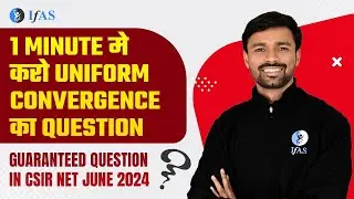 Uniform Convergence Questions for CSIR NET June 2024 | Real Analysis in 1 Minute | IFAS Maths