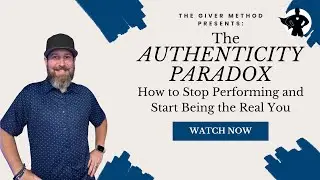 The Authenticity Paradox: How to Stop Performing and Start Being the Real You By The GIVER Method